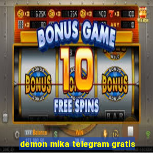 demon mika telegram gratis